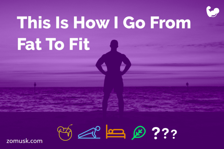 This Is How I Go From Fat To Fit