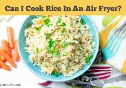 Can I Cook Rice In An Air Fryer