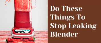 Do These Things To Stop Leaking Blender