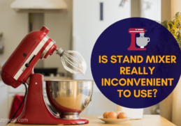 Is Stand Mixer Really Inconvenient To Use?