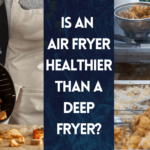 Is an air fryer healthier than a deep fryer